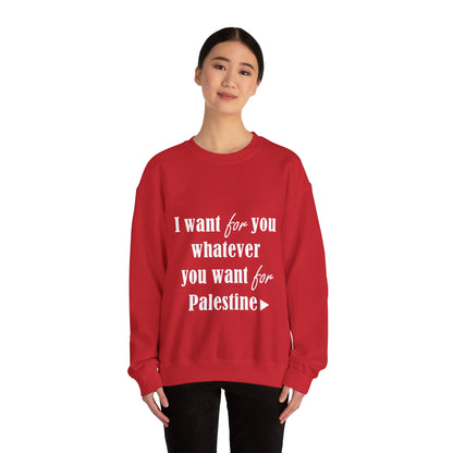 Whatever You Want for Palestine, Sweatshirt