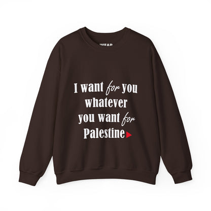 Whatever You Want for Palestine, Sweatshirt