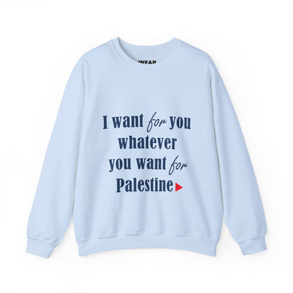 Whatever You Want for Palestine, Sweatshirt