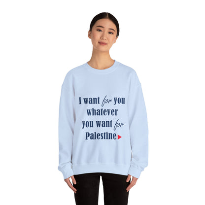 Whatever You Want for Palestine, Sweatshirt