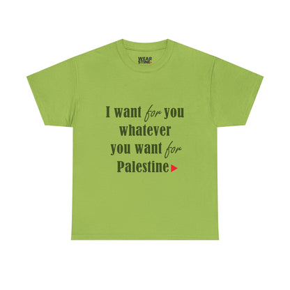 Whatever You Want for Palestine, Tee