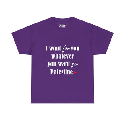 Whatever You Want for Palestine, Tee