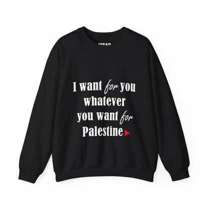 Whatever You Want for Palestine, Sweatshirt