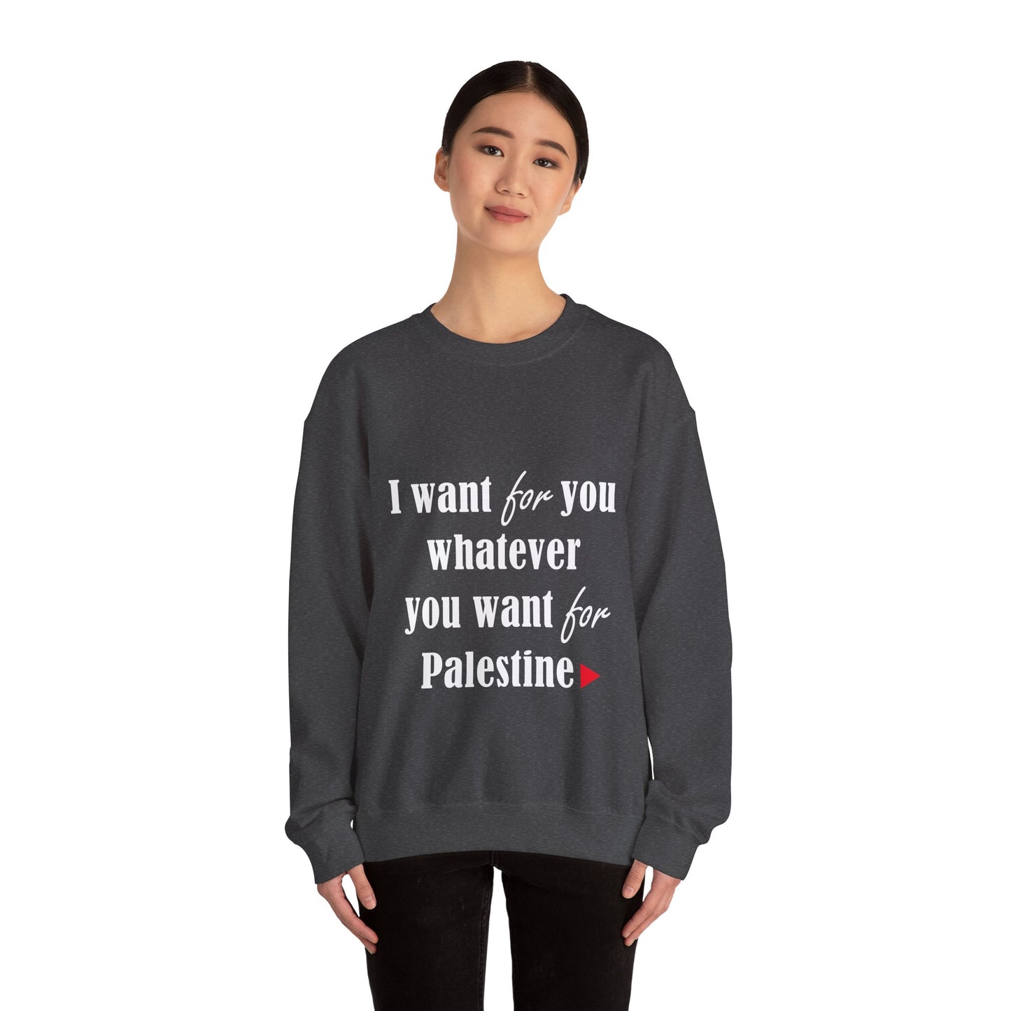 Whatever You Want for Palestine, Sweatshirt