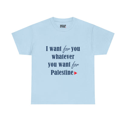 Whatever You Want for Palestine, Tee