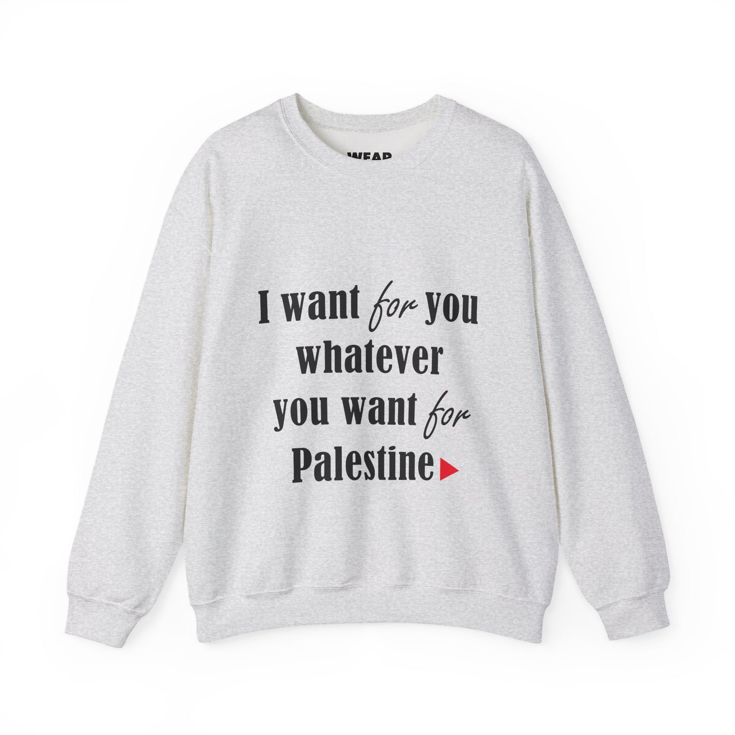 Whatever You Want for Palestine, Sweatshirt