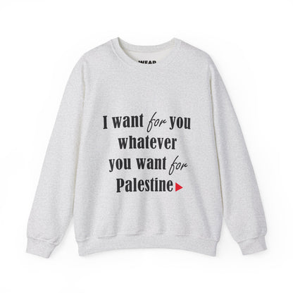Whatever You Want for Palestine, Sweatshirt