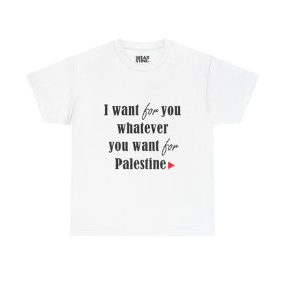 Whatever You Want for Palestine, Tee