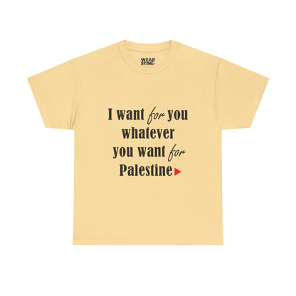 Whatever You Want for Palestine, Tee