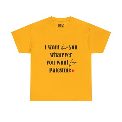 Whatever You Want for Palestine, Tee