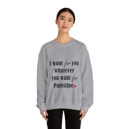 Whatever You Want for Palestine, Sweatshirt