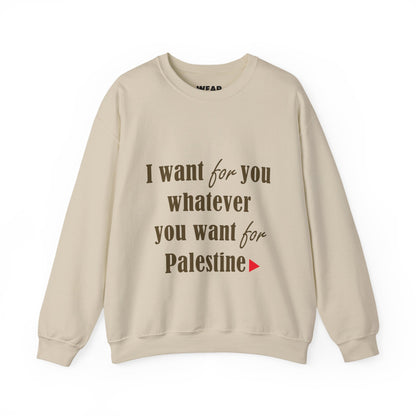 Whatever You Want for Palestine, Sweatshirt