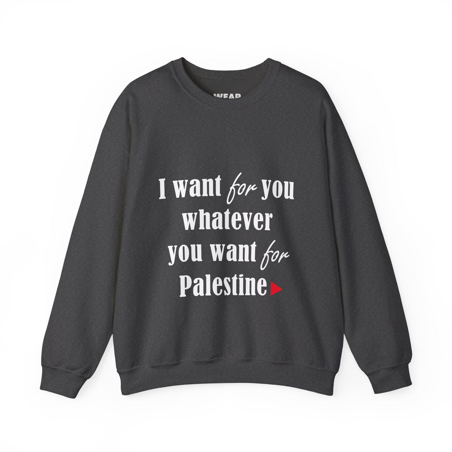 Whatever You Want for Palestine, Sweatshirt