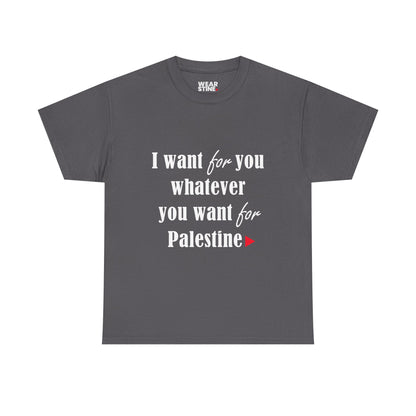 Whatever You Want for Palestine, Tee