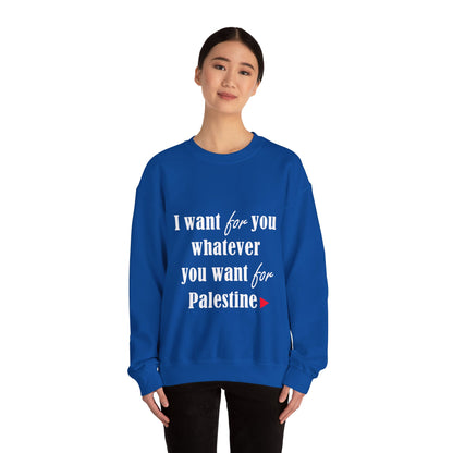 Whatever You Want for Palestine, Sweatshirt