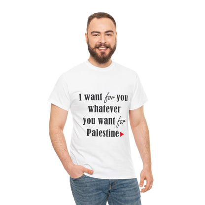 Whatever You Want for Palestine, Tee