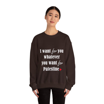 Whatever You Want for Palestine, Sweatshirt