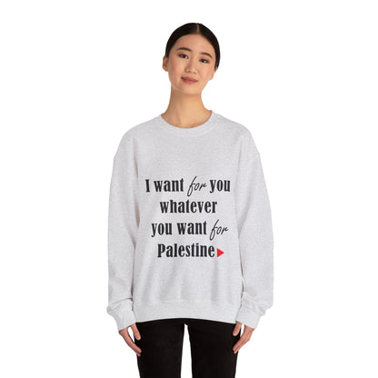 Whatever You Want for Palestine, Sweatshirt
