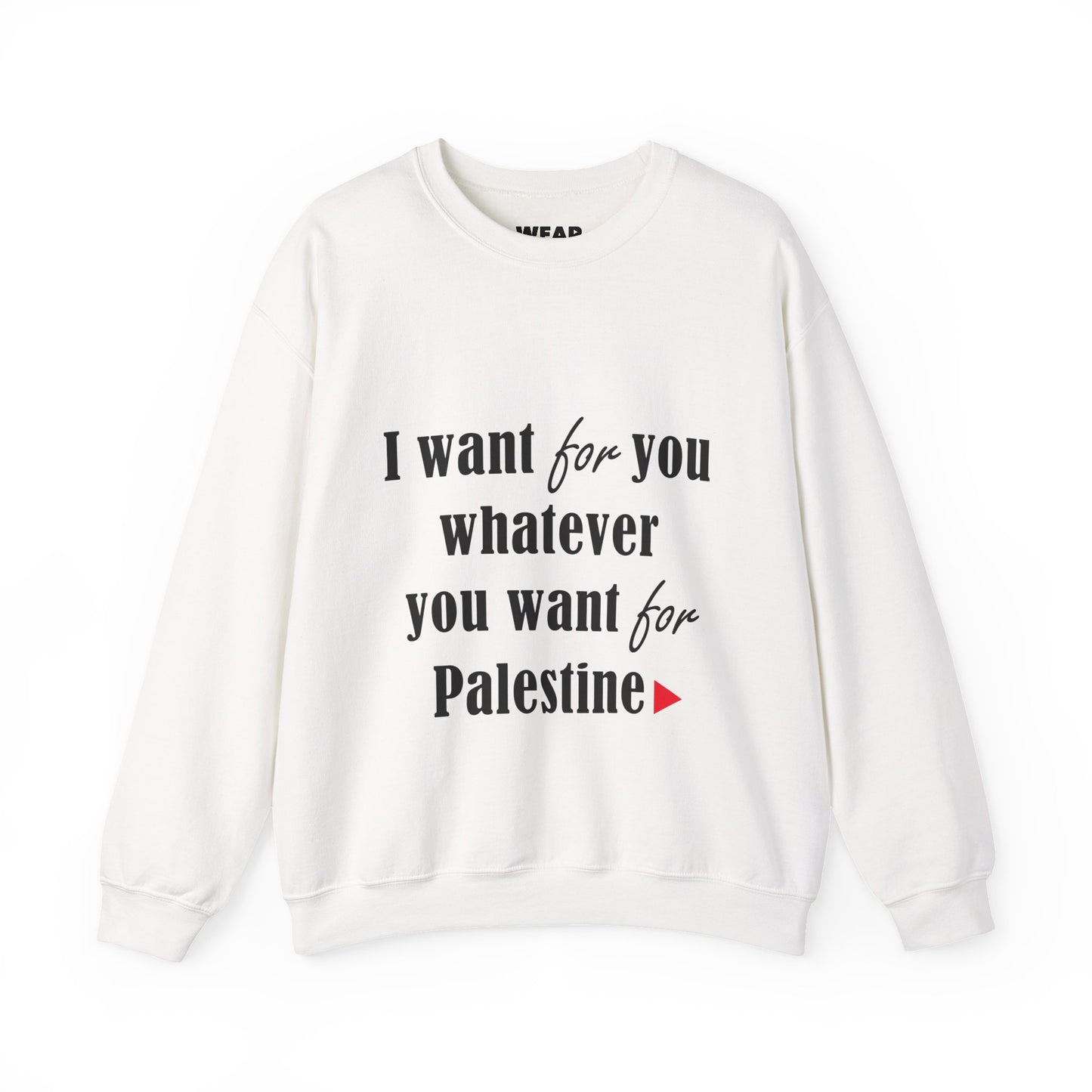 Whatever You Want for Palestine, Sweatshirt