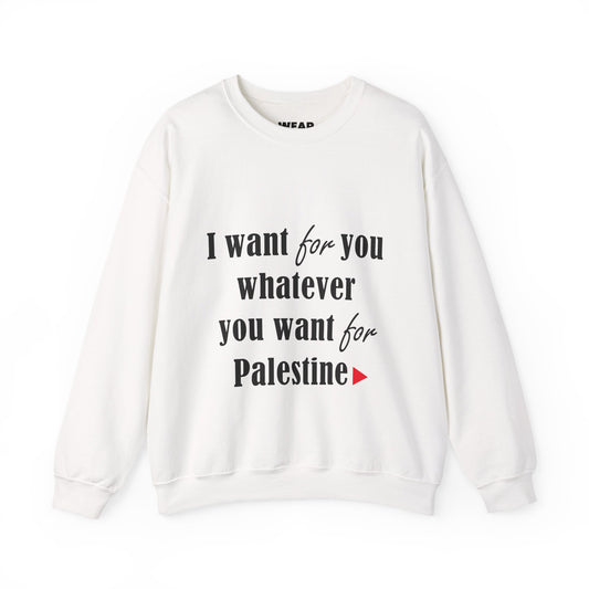 Whatever You Want for Palestine, Sweatshirt