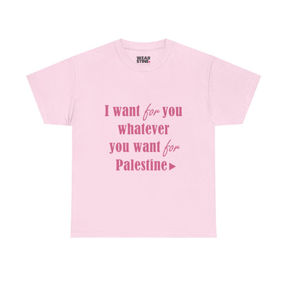 Whatever You Want for Palestine, Tee